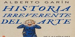 Historia irreverente del arte: de la caída del Imperio de Occidente hasta el final de la Edad Media