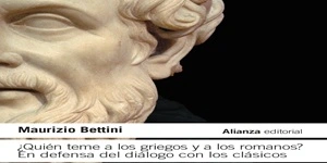 ¿Quién teme a los griegos y a los romanos? Maurizio Bettini